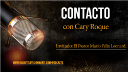 Contacto con Cary Roque y su invitado el pastor Mario Félix Leonard Contacto con Cary Roque y su invitado el pastor Mario Félix Leonard