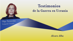 Testimonios de la Guerra en Ucrania: Olga Tarnovska Testimonios de la Guerra en Ucrania: Olga Tarnovska
