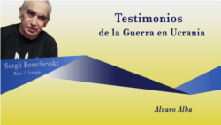 Testimonios de la Guerra en Ucrania: Sergio Borschevsky Testimonios de la Guerra en Ucrania: Sergio Borschevsky