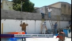 Migrantes cubanos en Nuevo Laredo ayudan en reparación de iglesias Migrantes cubanos en Nuevo Laredo ayudan en reparación de iglesias